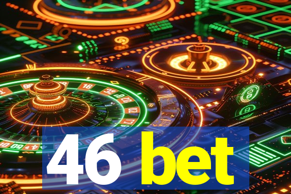 46 bet